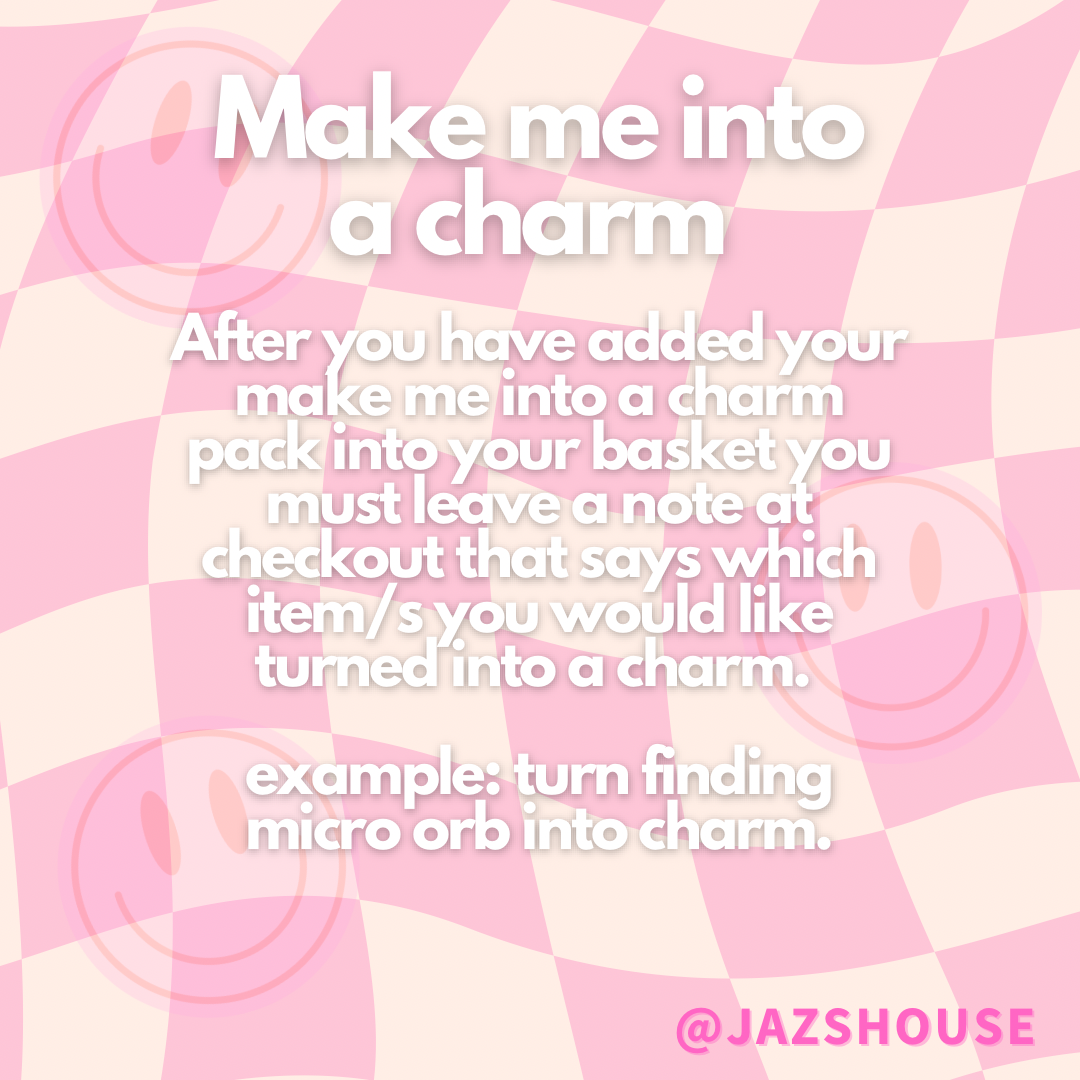 Make me into a charm